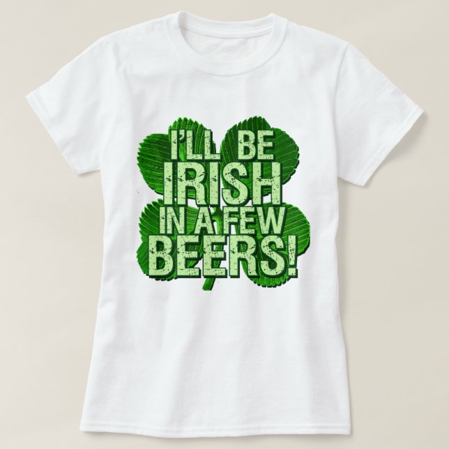 Jag ska är irländsk i få öl t-shirt (Design framsida)