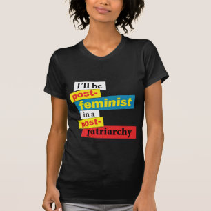 Jag ska är posta-feministen i enpa…, - Skrädda Tee