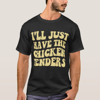 Jag ska bara ha Chicken Tangers... T Shirt