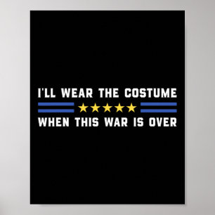 Jag ska bära kostymen när det här kriget är över – poster