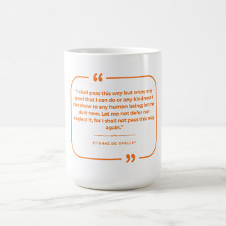 Jag ska bara passera denna väg en gång kaffemugg