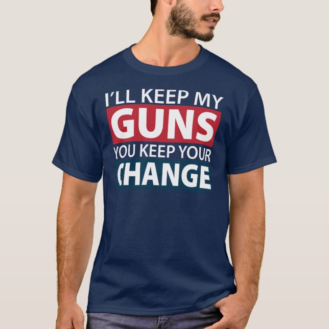 Jag ska behållan min vapen, dig håller din ändring tee shirt (Framsida)