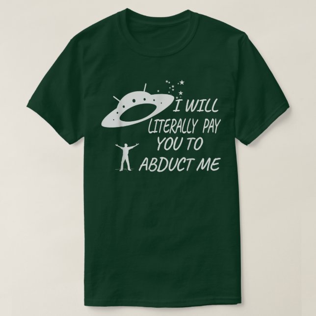 Jag ska Betala dig Abduct Me T Shirt (Design framsida)