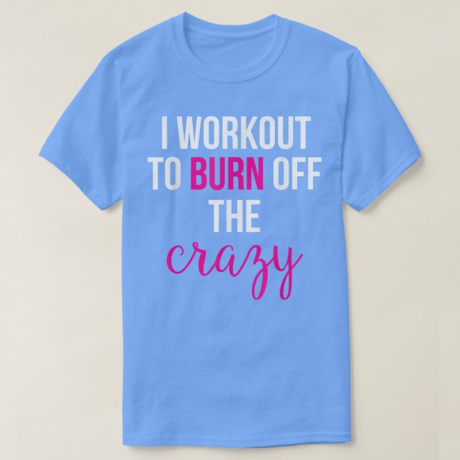 Jag ska bränna av Crazy. T Shirt (Design framsida)