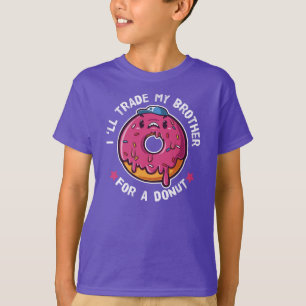 Jag ska byta ut min bror mot en donut t shirt