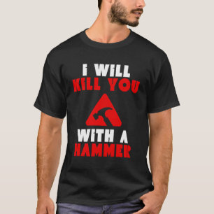 Jag ska Döda dig med en Hammer Funny Humor T Shirt