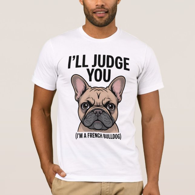 "Jag ska döma er Fransk Bulldog" T Shirt (Framsida)