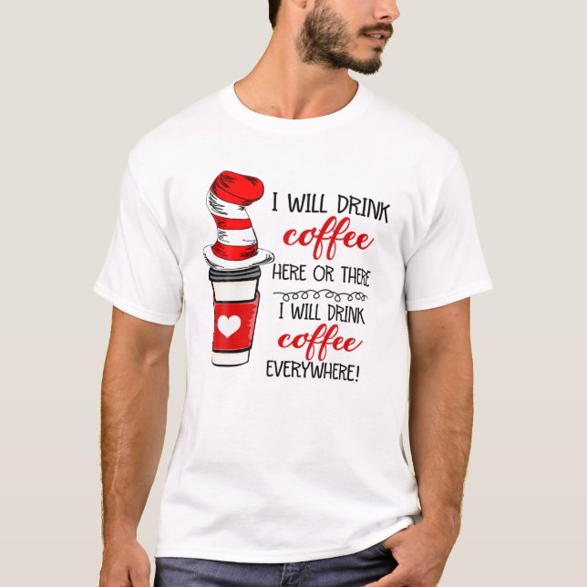 Jag ska dricka kaffe här eller där borta som funny t shirt (Framsida)