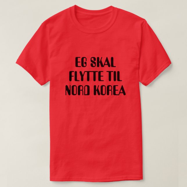 Jag ska flytta till Nordkorea på norsk röd Tee (Design framsida)