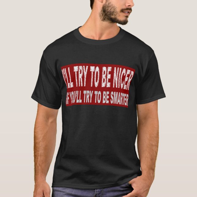 Jag ska försök att vara mer trevlig, OM du ska T-shirt (Framsida)