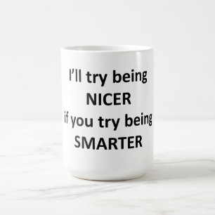 Jag ska försök som det är mer trevlig om dig kaffemugg