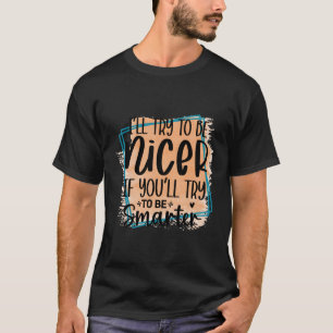 Jag ska försöka vara en trevlig Novelty. T Shirt