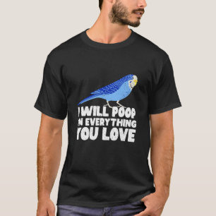 Jag ska gå på allt du Kärlekar Cute Parakeet B T Shirt