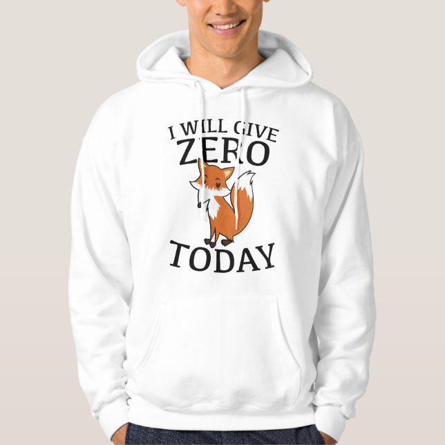 Jag ska Ge Zero Fox i dag Hoodie (Framsida)