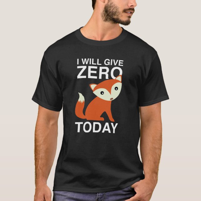 Jag ska Ge Zero Fox i dag T Shirt (Framsida)