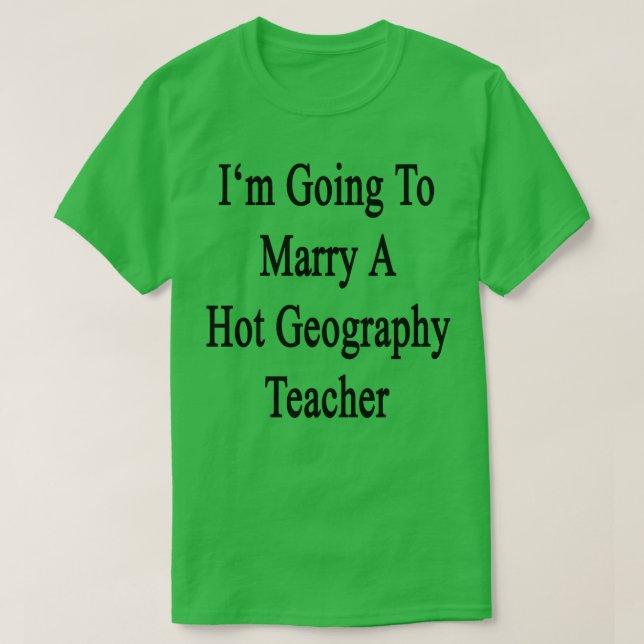 Jag ska gifta mig med en Hett Geography Teacher T Shirt (Design framsida)