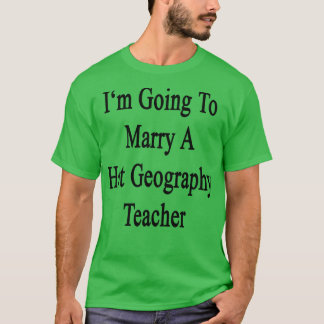 Jag ska gifta mig med en Hett Geography Teacher T Shirt