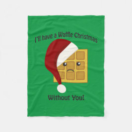 Jag ska ha en våffeljul utan dig fleecefilt