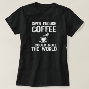 Jag ska härskar världen, med kaffe t shirt