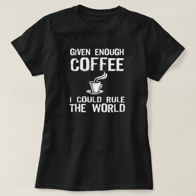 Jag ska härskar världen, med kaffe t shirt (Design framsida)