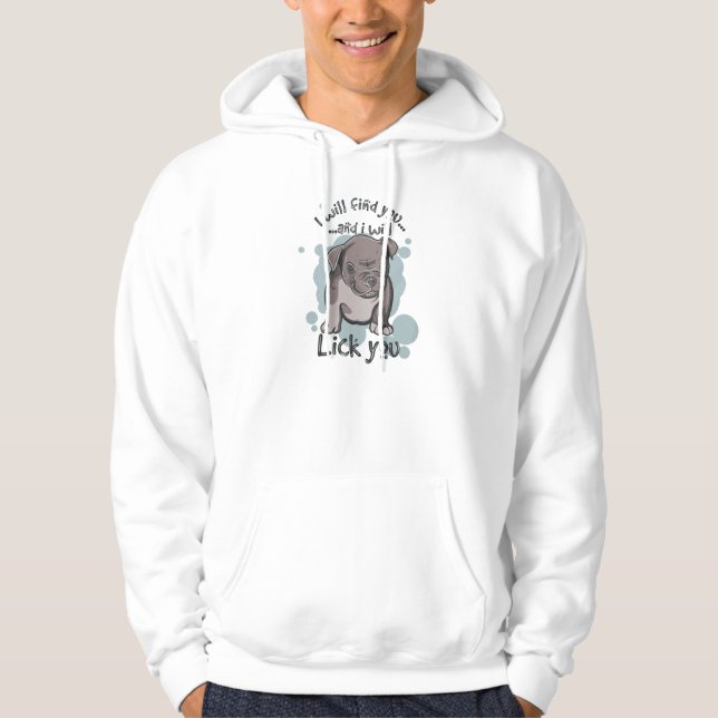 Jag ska hitta dig och slicka dig hoodie (Framsida)