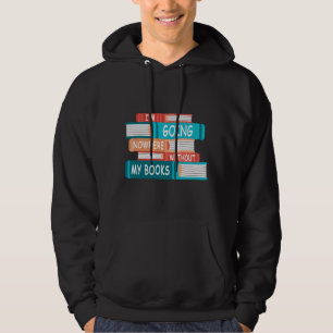 Jag ska ingenstans utan min bokar hoodie