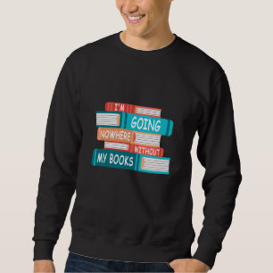 Jag ska ingenstans utan min bokar lång ärmad tröja