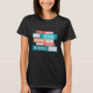 Jag ska ingenstans utan min bokar t shirt