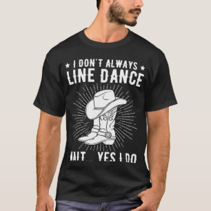 Jag ska inte alltid binda dansraddankar. t shirt