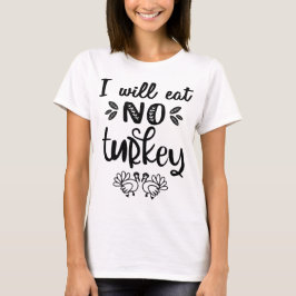 Jag ska inte äta någon svart thanksgiving av kalko t shirt