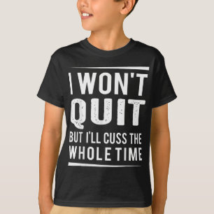 Jag ska inte avsluta, men jag ska stänga hela tide t shirt
