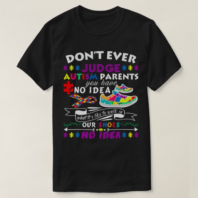 Jag ska inte döma autistiska föräldrar som du inte t shirt (Design framsida)