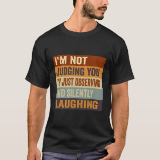 Jag ska inte döma dig jag bara observerar och Sile T Shirt