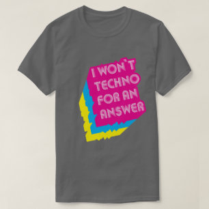 Jag ska inte Techno för ett roligt ordlekt för T Shirt