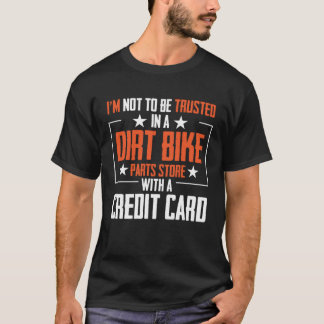 Jag ska inte vara betrodd i ett smutsigt bike Part T Shirt
