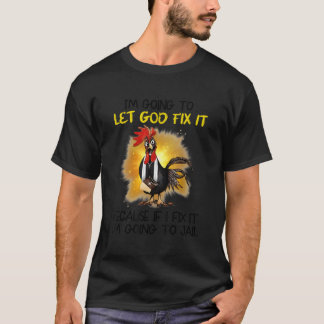 Jag ska låta Gud laga det för om jag fixar det så. T Shirt