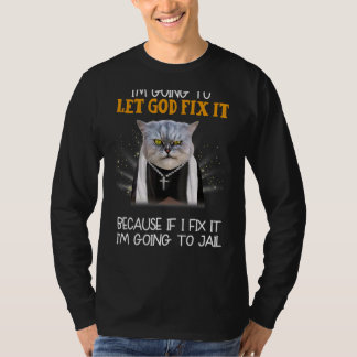 Jag ska låta Gud laga det för om jag löser det C T Shirt