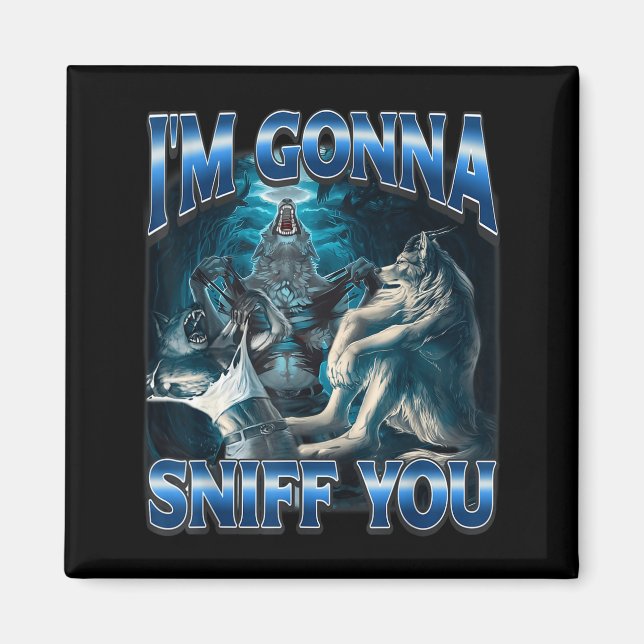 Jag ska lukta på dig rolig Alpha Wolf Meme Urkoppl Magnet (Framsidan)