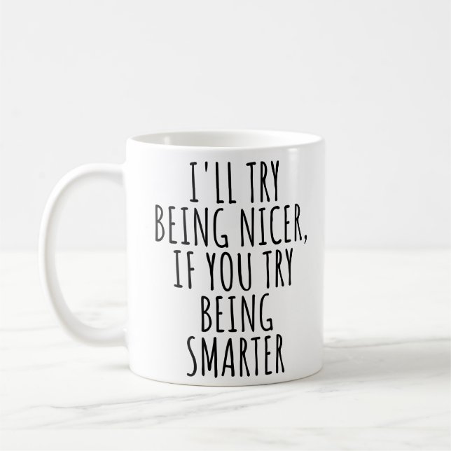 JAG SKA PRÖVA ATT VARA SNÄLLARE, OM DU PRÖVAR ATT  KAFFEMUGG (Vänster)