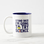 Jag ska prova Science Funy Geek. Två-Tonad Mugg<br><div class="desc">Stanna. Jag ska pröva vetenskap. Lönsam och sarkastisk vetenskap ger en ny utformning åt dem som forskar och experimenterar i kärlek. Coola och humoristiska citattecken för forskarlärare, forskare och studenter. Perfekt för vetenskapen gurka, nörd, högskolelärare, student som dominerar inom kemin och de som kärlek för att studera kemisk reaktion. Underbar...</div>