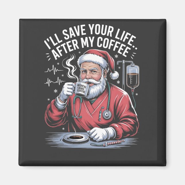 Jag ska rädda ditt liv efter min julkaffe Santa Xm Magnet (Framsidan)