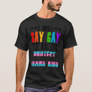 Jag ska säga Gay och jag ska skydda Trans Kids HGB T Shirt