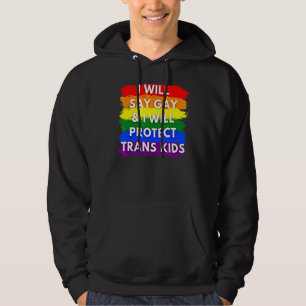 Jag ska säga Gay och jag ska skydda Trans Kids Lgb Hoodie