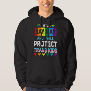 Jag ska säga Gay och jag ska skydda Trans Kids Lgb Hoodie