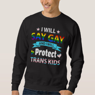Jag ska säga Gay och jag ska skydda Trans Kids Lgb Lång Ärmad Tröja