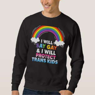 Jag ska säga Gay och jag ska skydda Trans Kids Lgb Lång Ärmad Tröja