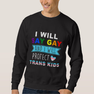 Jag ska säga Gay och jag ska skydda Trans Kids Lgb Lång Ärmad Tröja