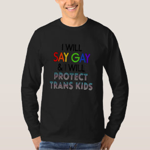 Jag ska säga Gay och jag ska skydda Trans Kids Lgb T Shirt