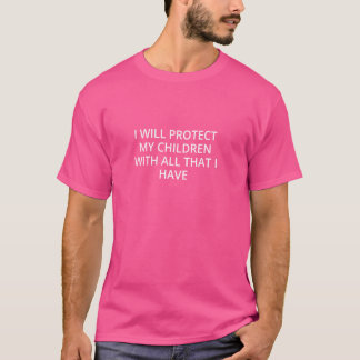 Jag ska skydda mina barn med allt jag har t shirt