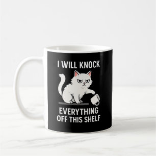 Jag ska slå allt på den här hyllan kaffemugg